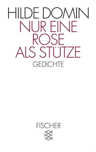 Nur eine Rose als Stütze: Gedichte von FISCHERVERLAGE